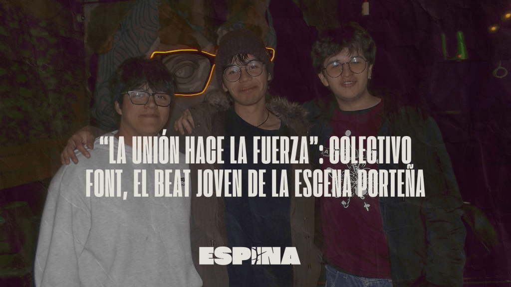 “La unión hace la fuerza”: Colectivo Font, el beat joven de la escena porteña
